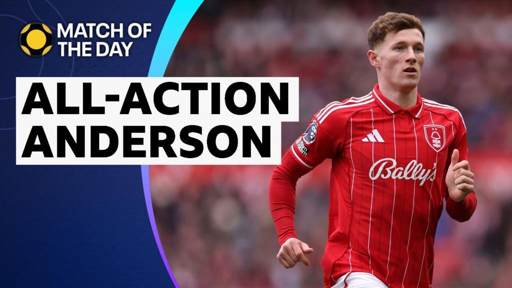 Match of the Day analysis: Elliot Anderson stars for Nottingham Forest