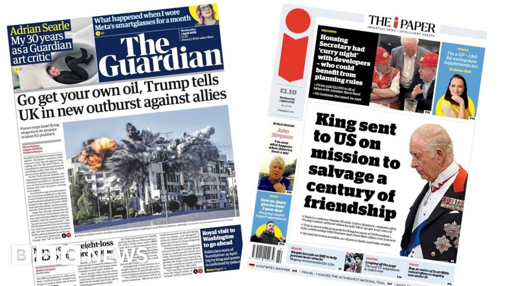 Newspaper headlines: Trump tells UK ‘go get your own oil’ and ‘King sent to US’